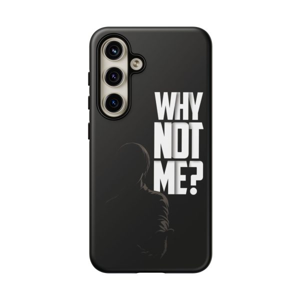 Phone Case — 'Why Not Me?' Bold Text Black Tough Protective Cover