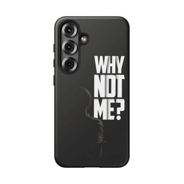 Phone Case — 'Why Not Me?' Bold Text Black Tough Protective Cover
