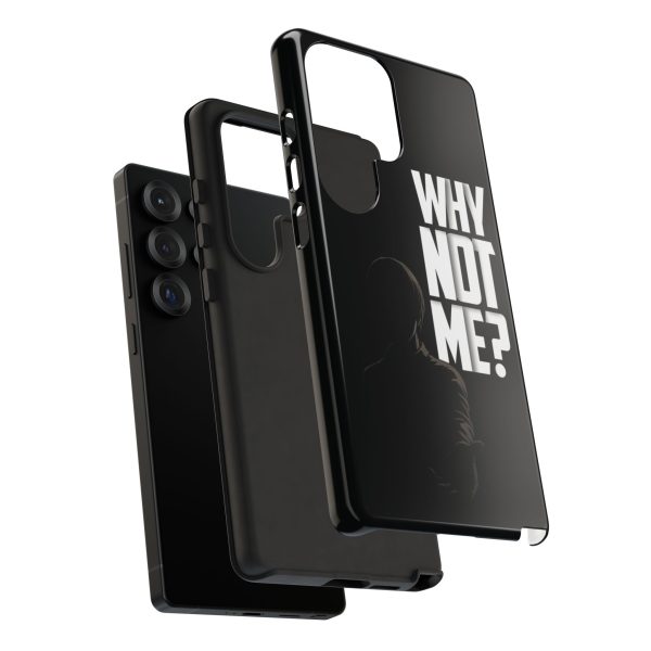 Phone Case — 'Why Not Me?' Bold Text Black Tough Protective Cover