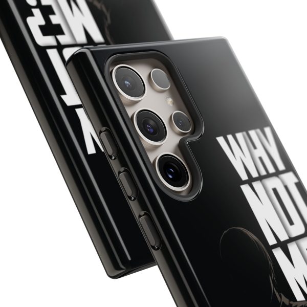Phone Case — 'Why Not Me?' Bold Text Black Tough Protective Cover