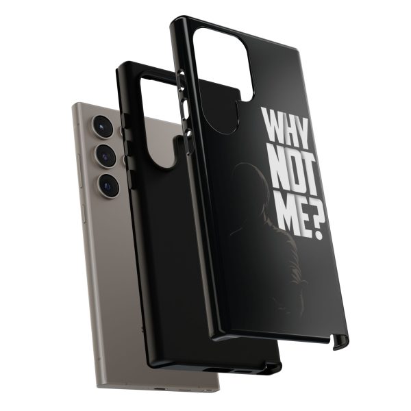 Phone Case — 'Why Not Me?' Bold Text Black Tough Protective Cover