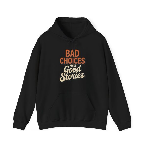 Hoodie - “Bad Choices Make Good Stories” Retro Graphic Pullover