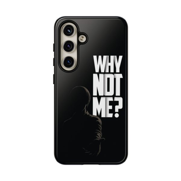 Phone Case — 'Why Not Me?' Bold Text Black Tough Protective Cover