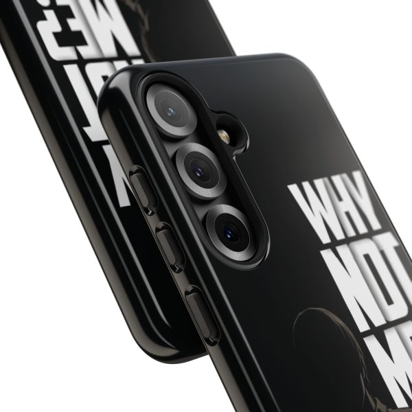 Phone Case — 'Why Not Me?' Bold Text Black Tough Protective Cover