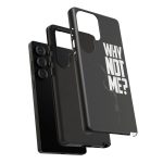 Phone Case — 'Why Not Me?' Bold Text Black Tough Protective Cover
