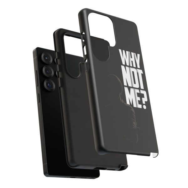 Phone Case — 'Why Not Me?' Bold Text Black Tough Protective Cover