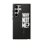 Phone Case — 'Why Not Me?' Bold Text Black Tough Protective Cover