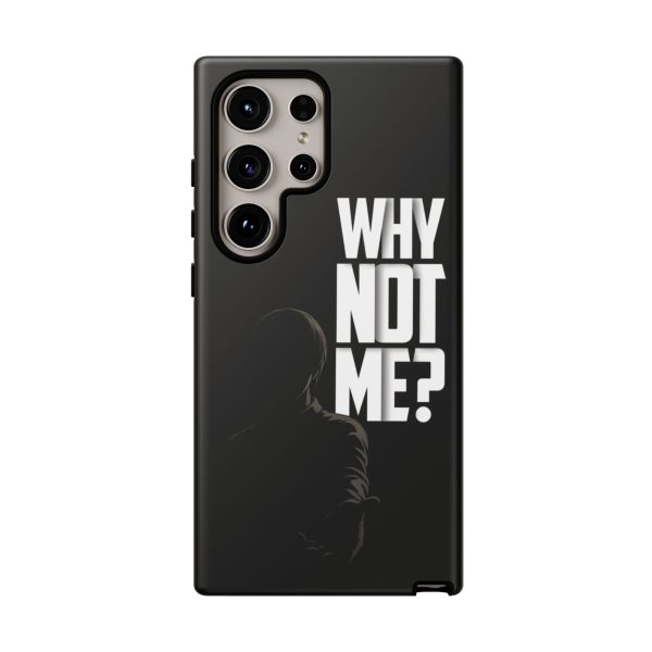 Phone Case — 'Why Not Me?' Bold Text Black Tough Protective Cover