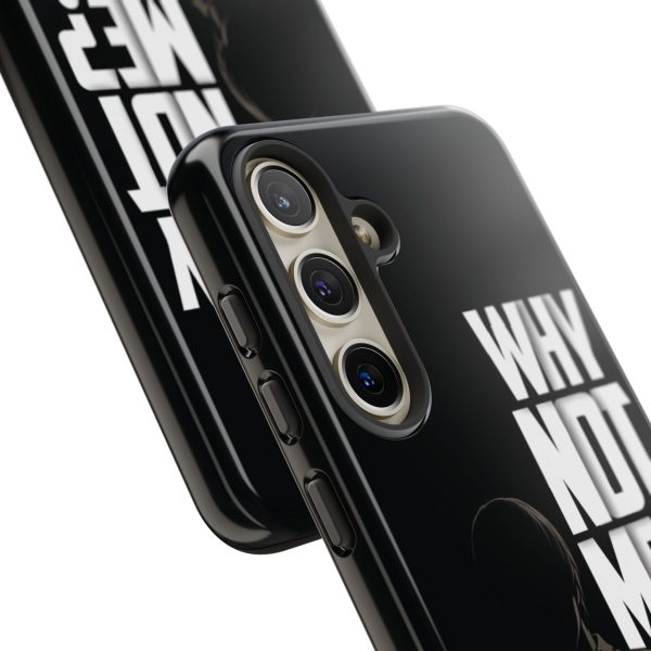 Phone Case — 'Why Not Me?' Bold Text Black Tough Protective Cover