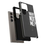 Phone Case — 'Why Not Me?' Bold Text Black Tough Protective Cover