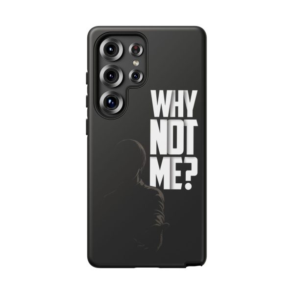Phone Case — 'Why Not Me?' Bold Text Black Tough Protective Cover