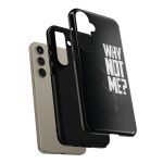 Phone Case — 'Why Not Me?' Bold Text Black Tough Protective Cover