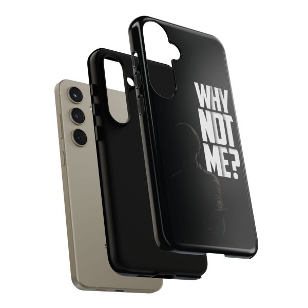 Phone Case — 'Why Not Me?' Bold Text Black Tough Protective Cover