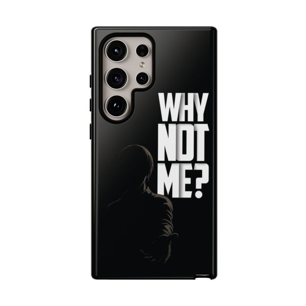 Phone Case — 'Why Not Me?' Bold Text Black Tough Protective Cover