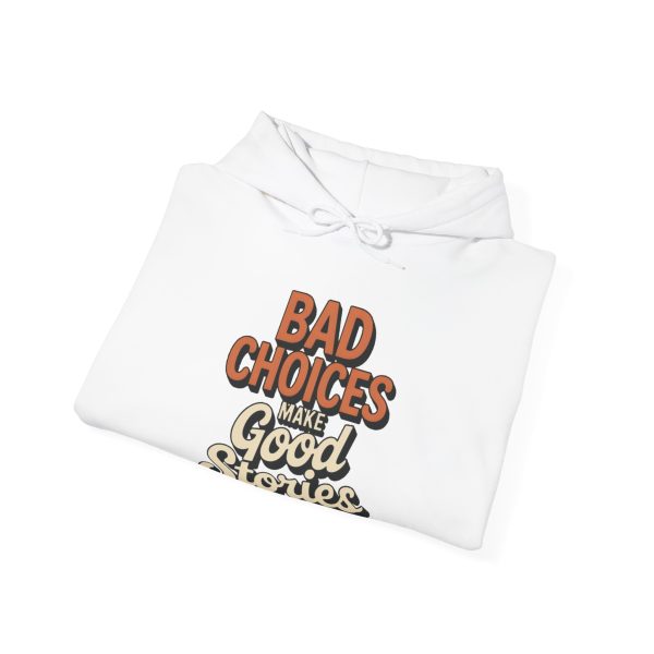 Hoodie - “Bad Choices Make Good Stories” Retro Graphic Pullover