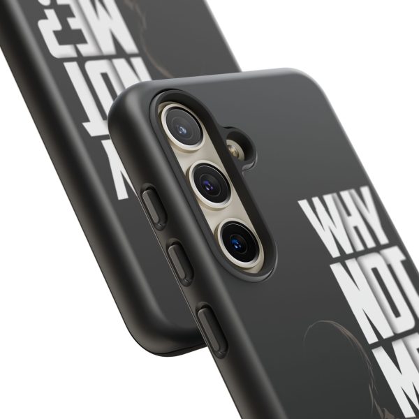 Phone Case — 'Why Not Me?' Bold Text Black Tough Protective Cover