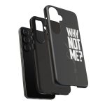 Phone Case — 'Why Not Me?' Bold Text Black Tough Protective Cover