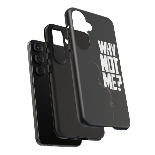 Phone Case — 'Why Not Me?' Bold Text Black Tough Protective Cover