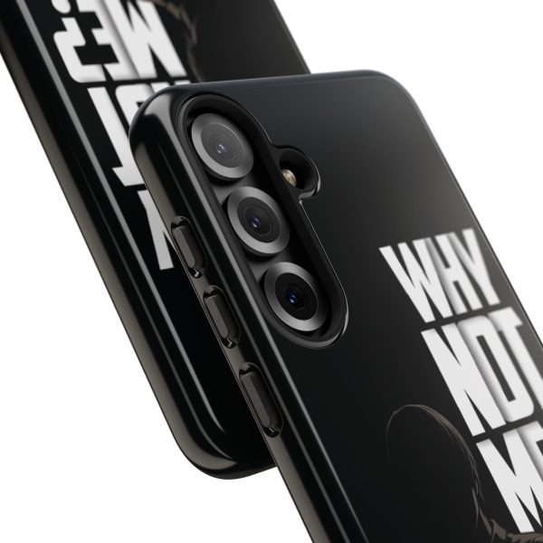 Phone Case — 'Why Not Me?' Bold Text Black Tough Protective Cover