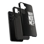 Phone Case — 'Why Not Me?' Bold Text Black Tough Protective Cover