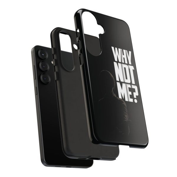 Phone Case — 'Why Not Me?' Bold Text Black Tough Protective Cover
