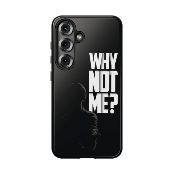 Phone Case — 'Why Not Me?' Bold Text Black Tough Protective Cover