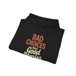 Hoodie - “Bad Choices Make Good Stories” Retro Graphic Pullover