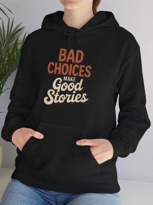 Hoodie - “Bad Choices Make Good Stories” Retro Graphic Pullover