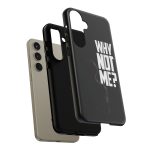 Phone Case — 'Why Not Me?' Bold Text Black Tough Protective Cover