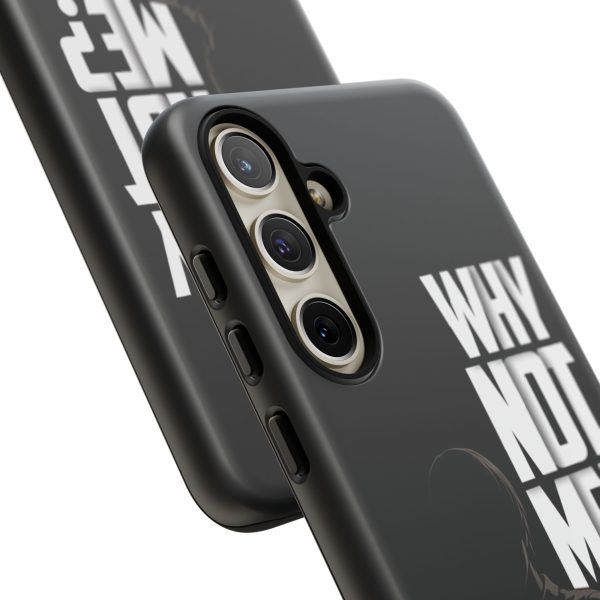 Phone Case — 'Why Not Me?' Bold Text Black Tough Protective Cover