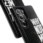 Phone Case — 'Why Not Me?' Bold Text Black Tough Protective Cover
