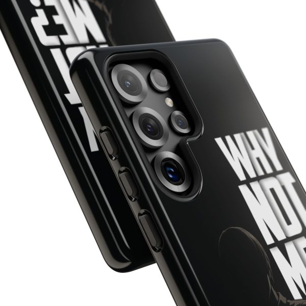 Phone Case — 'Why Not Me?' Bold Text Black Tough Protective Cover