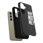 Phone Case — 'Why Not Me?' Bold Text Black Tough Protective Cover