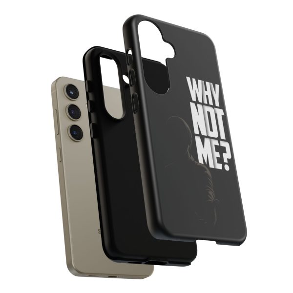 Phone Case — 'Why Not Me?' Bold Text Black Tough Protective Cover