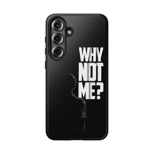 Phone Case — 'Why Not Me?' Bold Text Black Tough Protective Cover